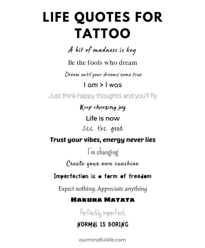 A list of tattoo quotes about life - 49 quote tattoos to inspire - OurMindfulLife.com