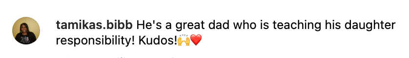 Comment saying: "He's a great dad who is teaching his daughter responsibility. Kudos! ?❤️"