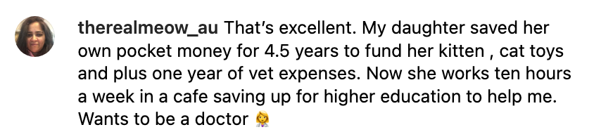 Comment praising daughter for saving money for kitten and vet costs; now works in a café to fund higher education, aspires to be a doctor